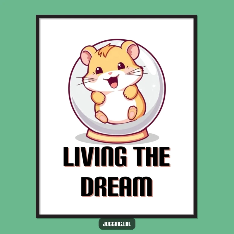 Funny Hamster Poster - Playful Rolling Hamster Ball Art Gift