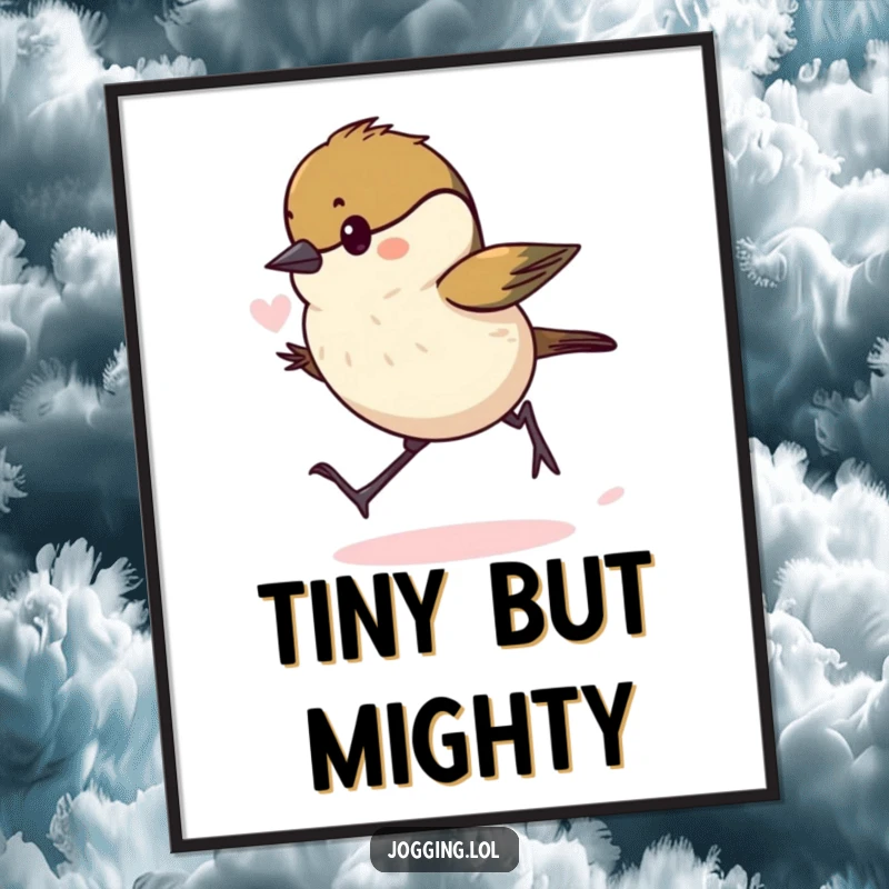 Funny chickadee poster displaying a determined bird hopping forward with puffed lungs, a humorous and inspiring piece of wall art.