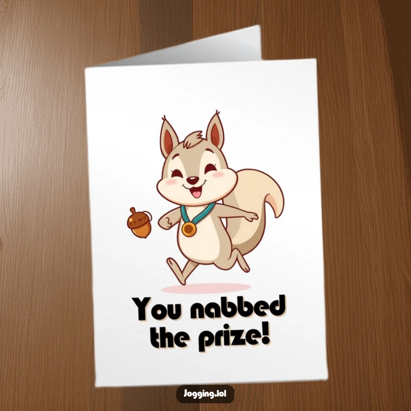 Funny Free Printable Congratulations Card with a smiling squirrel jogging enthusiastically, clutching a tiny acorn like a prize.