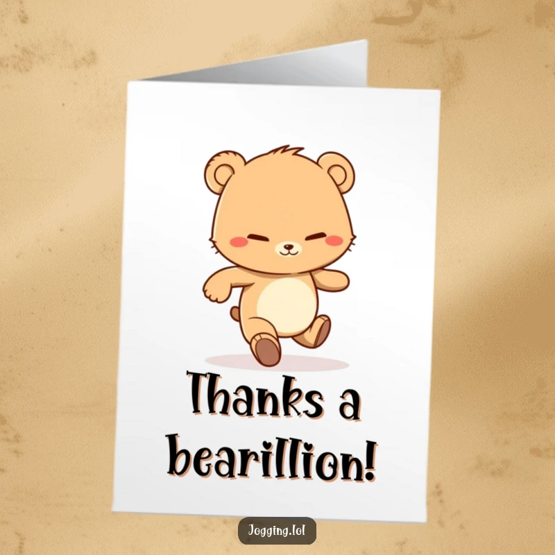 Funny Free Printable Thank You Card: Determined bear cub character jogging with a grin, conveying thanks with effort.